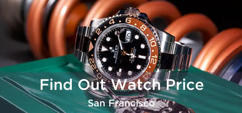 Find Out Watch Price San Francisco
