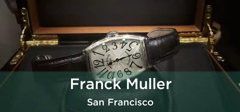 Franck Muller San Francisco