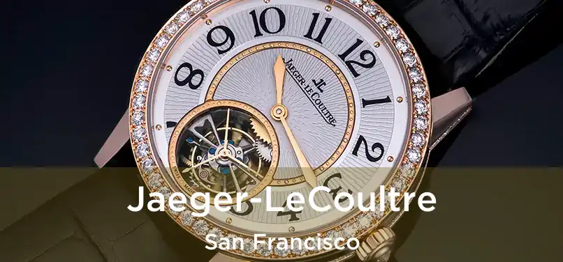 Jaeger-LeCoultre San Francisco