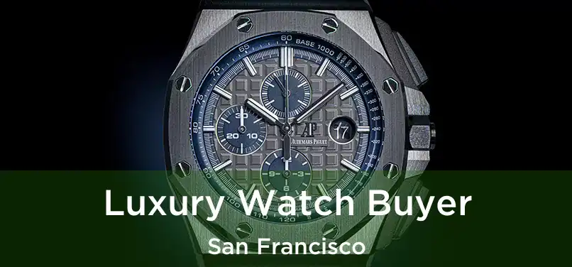 Luxury Watch Buyer San Francisco
