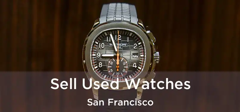 Sell Used Watches San Francisco