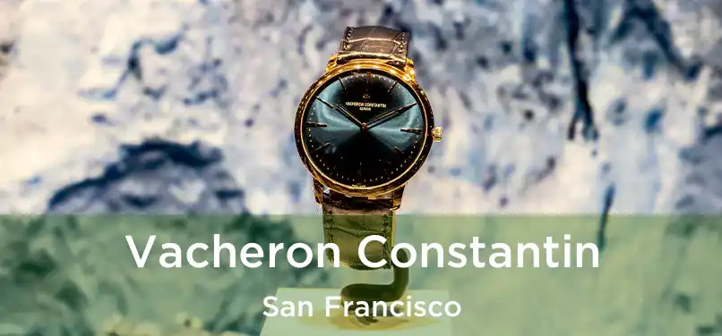 Vacheron Constantin San Francisco