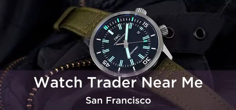 Watch Trader Near Me San Francisco